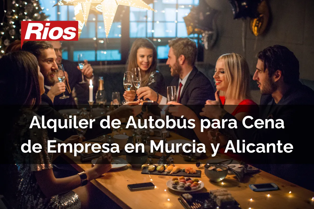 Alquiler Autobús Cena Empresa Murcia/Alicante con Autocares Ríos