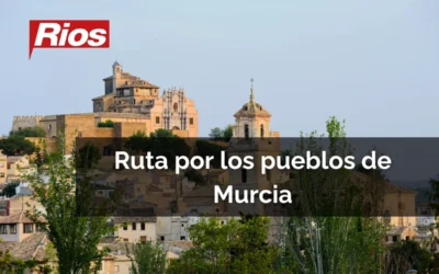 Ruta por los 7 pueblos más bonitos de Murcia para visitar en grupo