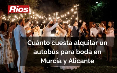 Cuánto cuesta alquilar un autobús para boda en Murcia y Alicante (Precios y Variables 2026)