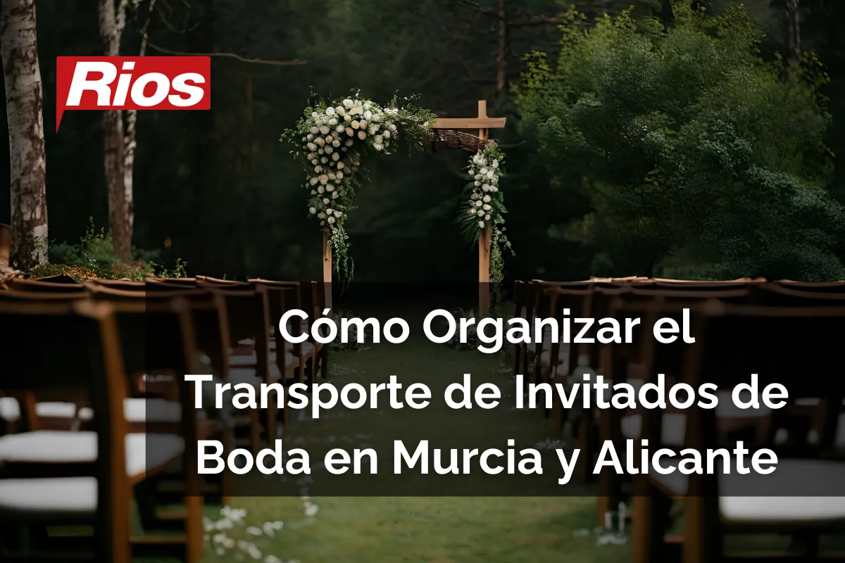 Cómo Organizar el Transporte de Invitados de Boda en Murcia con Autocares Ríos